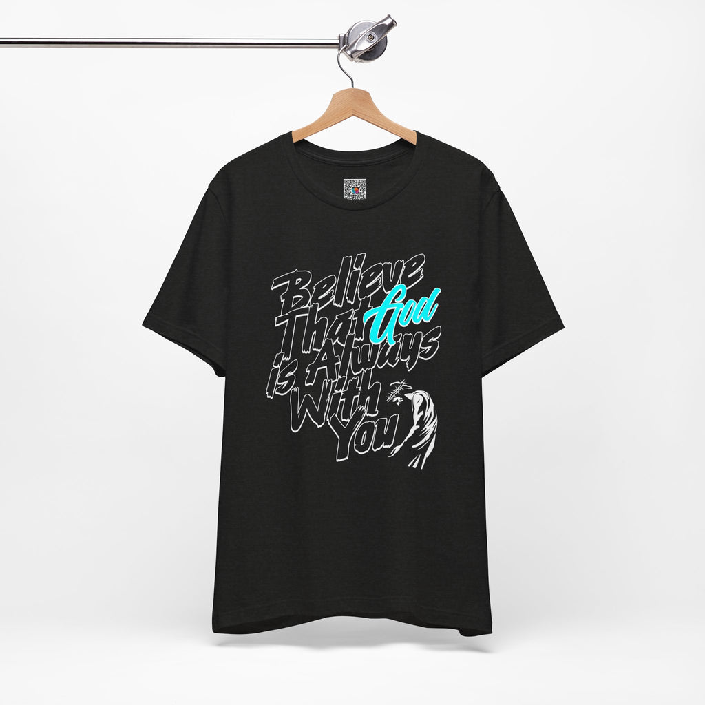 Believe That God Is Always With You Tee| Cr8tive Designs