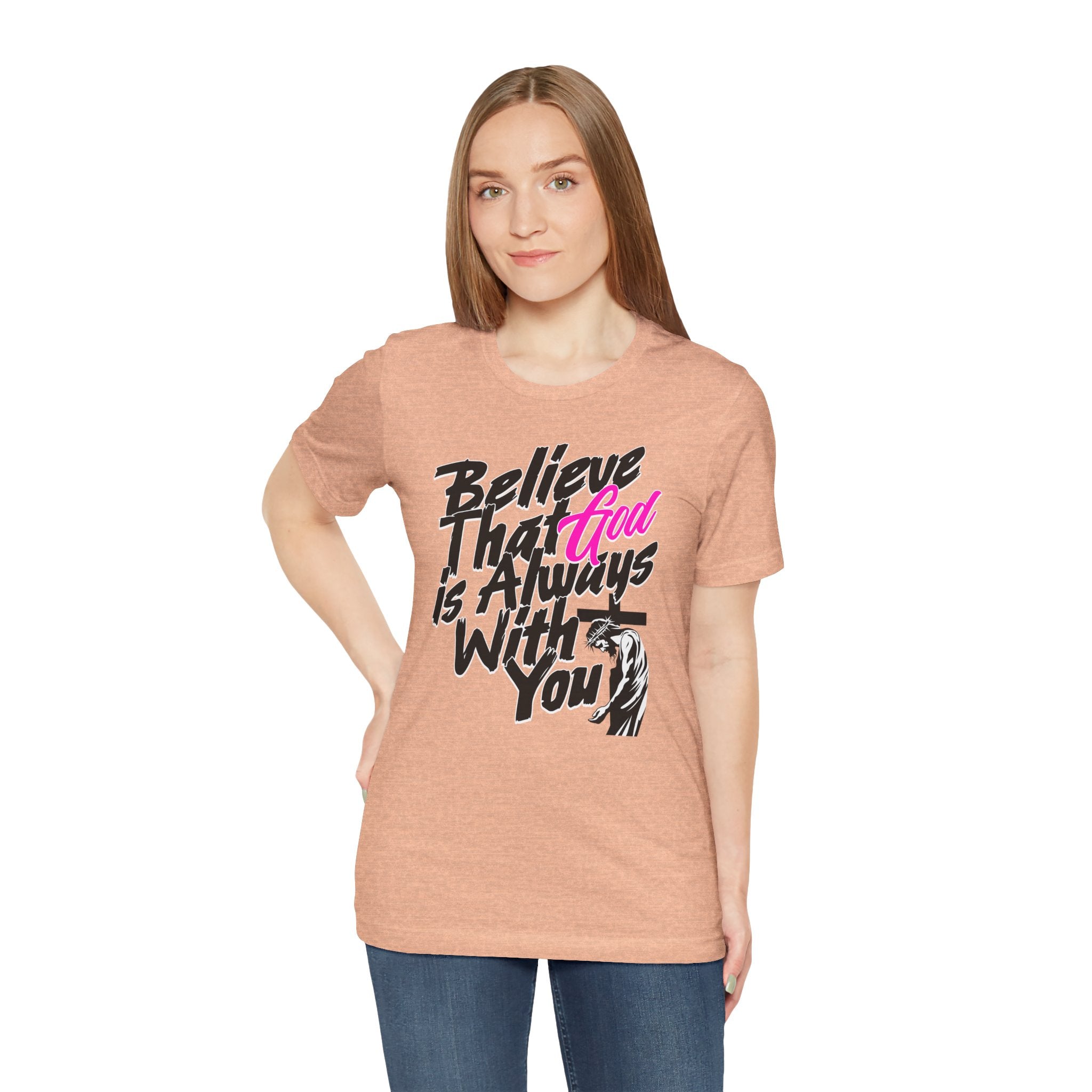 Believe That God Is Always With You T-Shirt  | Inspirational Christian Tee | Cr8tive Designs