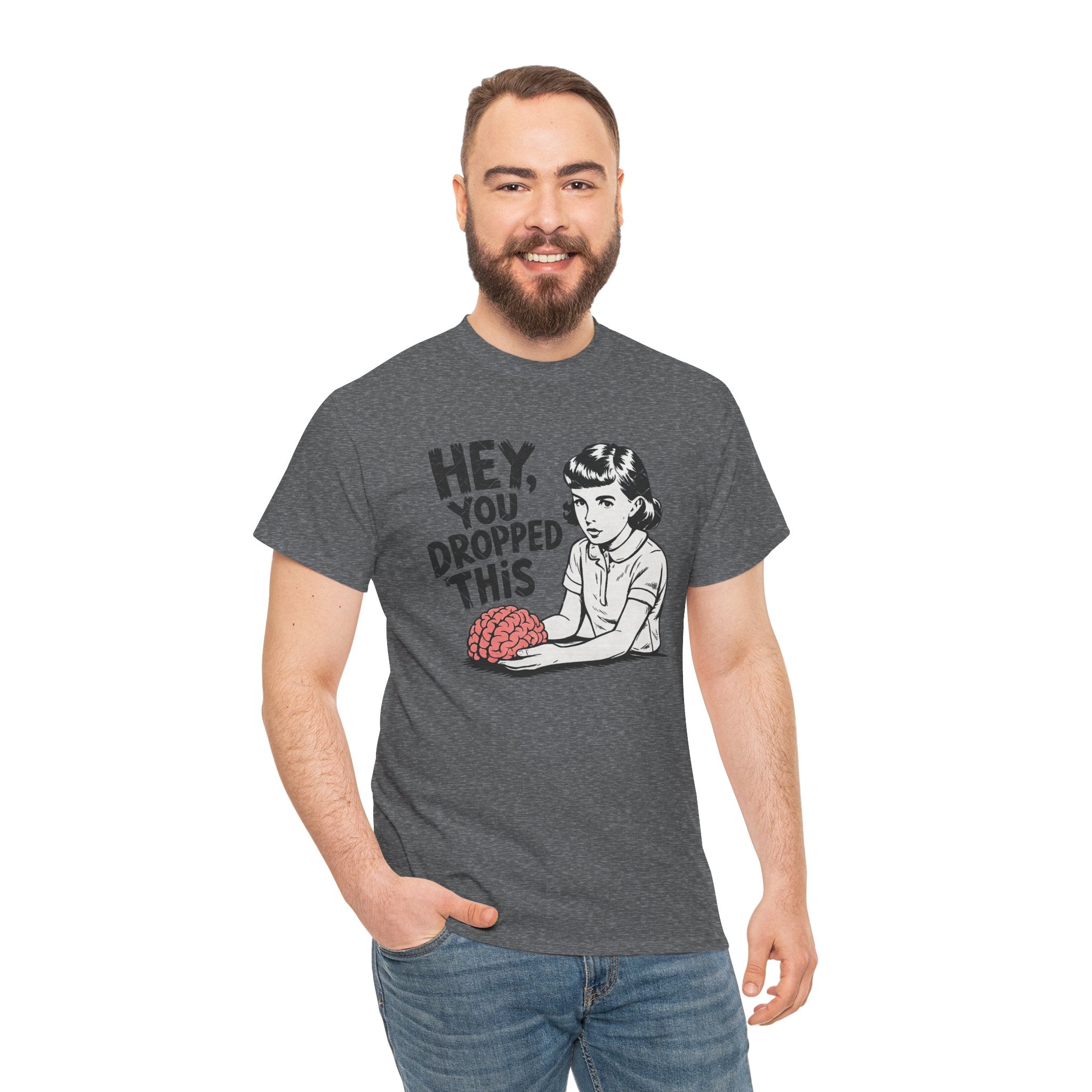 Hey You Dropped This Brain T-Shirt