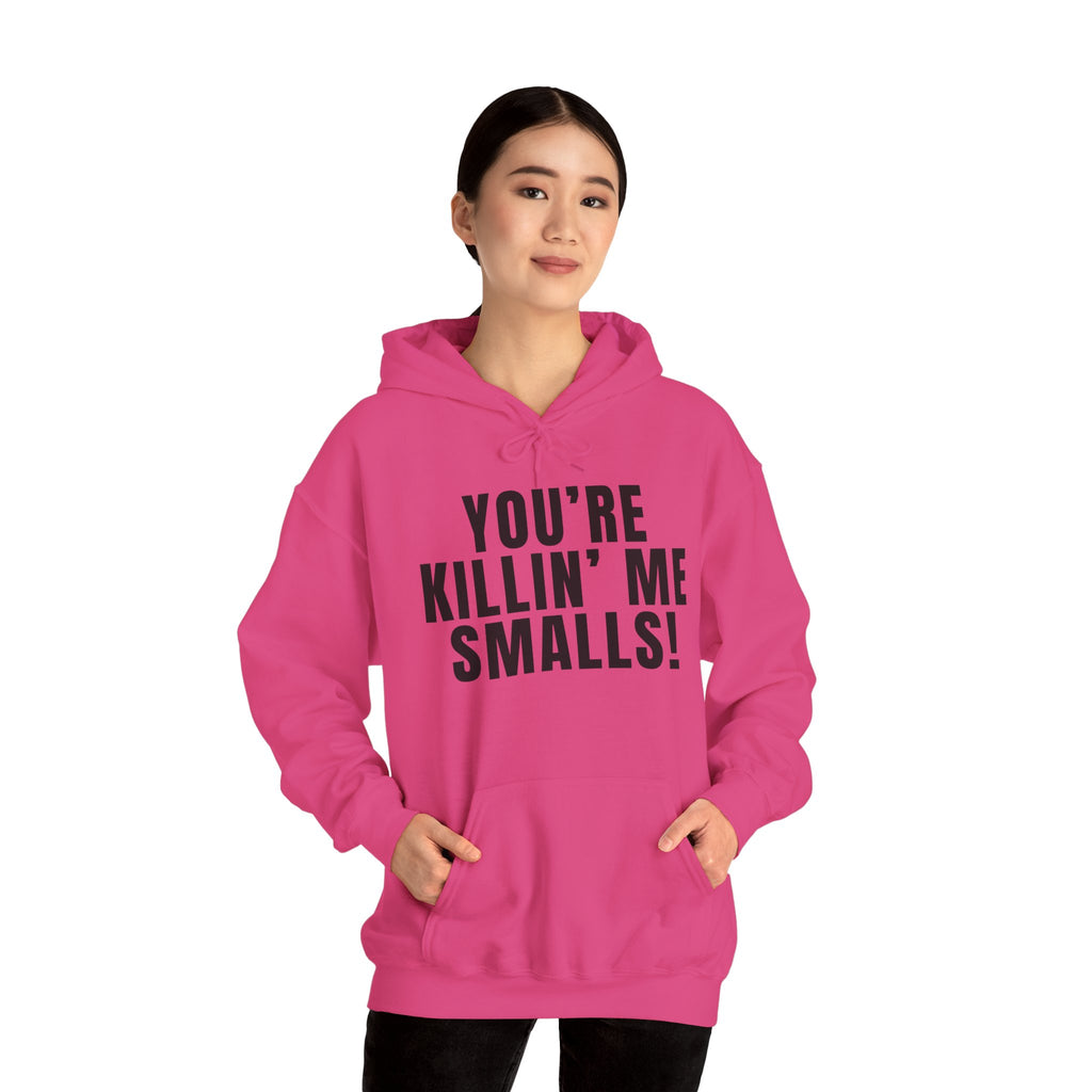 You're Killin' Me Smalls! Hoodie