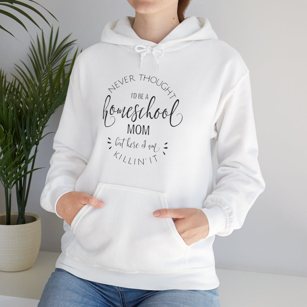 Homeschool Mom Hoodie – “I Never Thought I’d Be A Homeschool Mom” Cozy Pullover