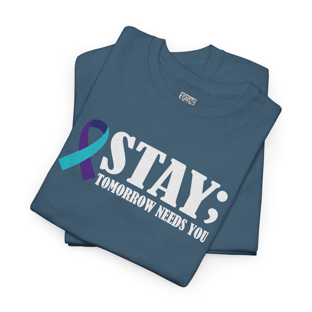 STAY Tomorrow Needs You T-Shirt | Suicide Prevention Ribbon Semicolon Tee | Cr8tive Designs