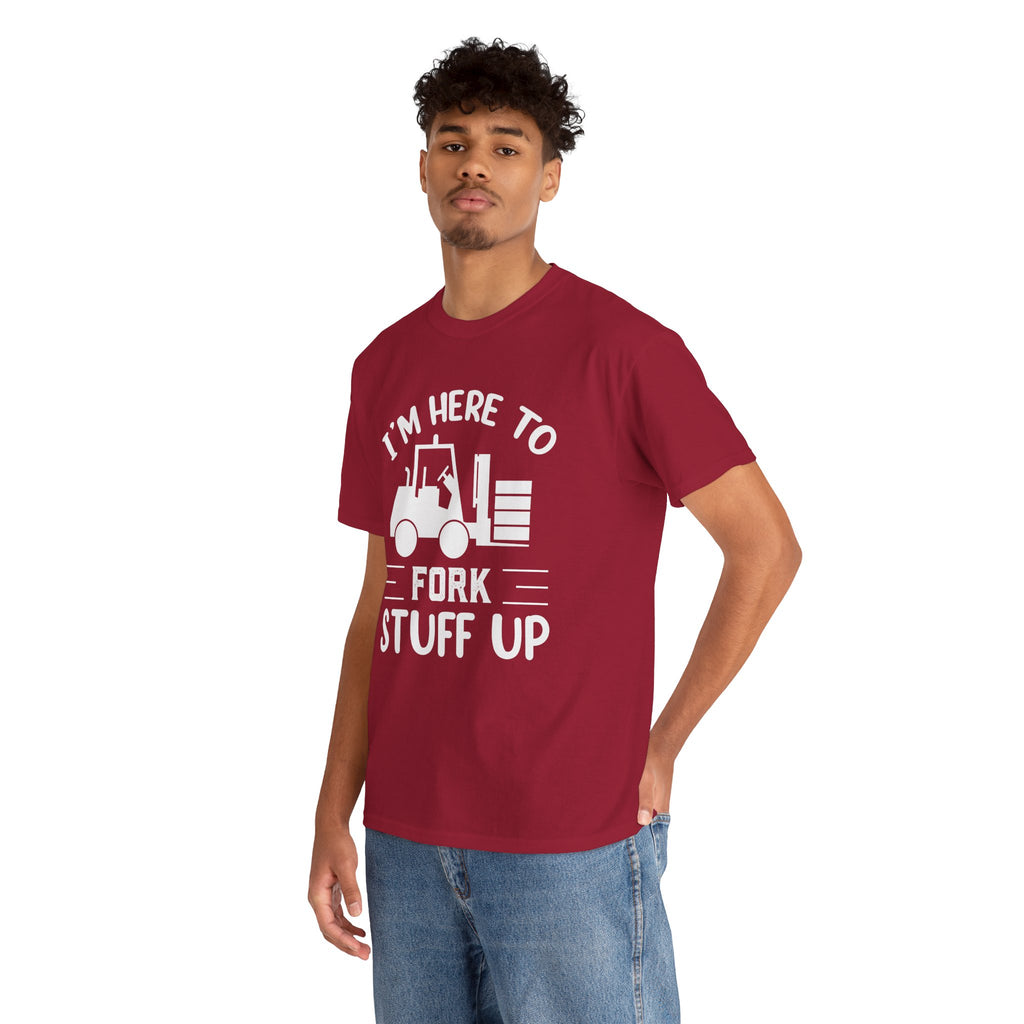 I’m Here to Fork Stuff Up T-Shirt – Funny Forklift Operator Tee | Warehouse Humor Shirt | Cr8tive Designs