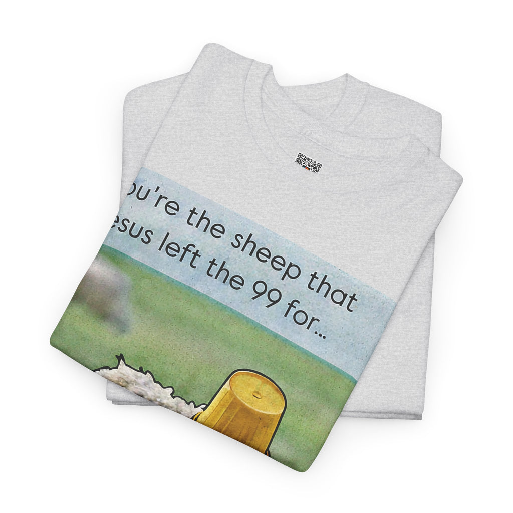 You’re the sheep Jesus left for the 99 T-shirt /Cr8tive Designs