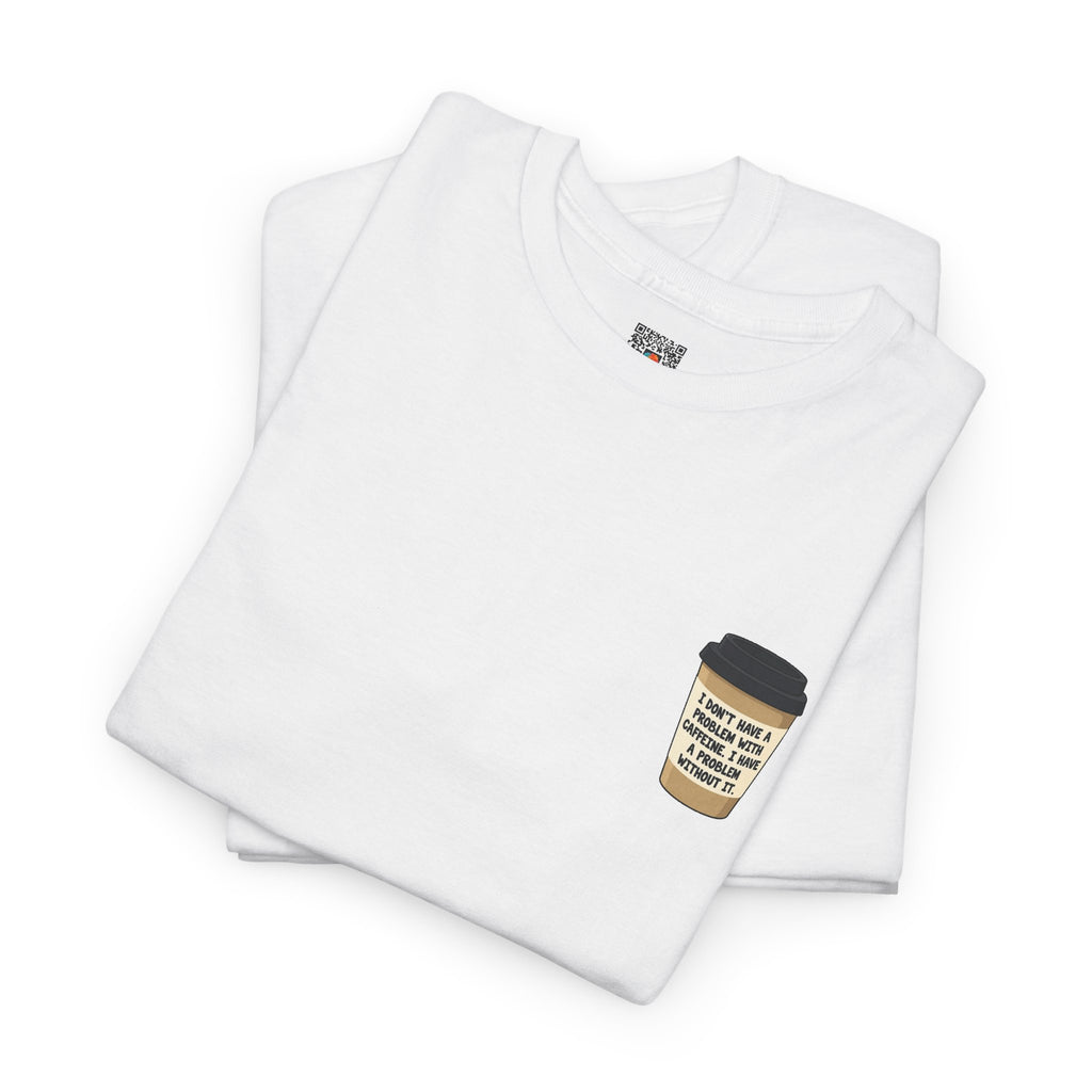 I don't have a problem with Caffeine | Minimalist Coffee Lover T-Shirt | Cr8tive Designs