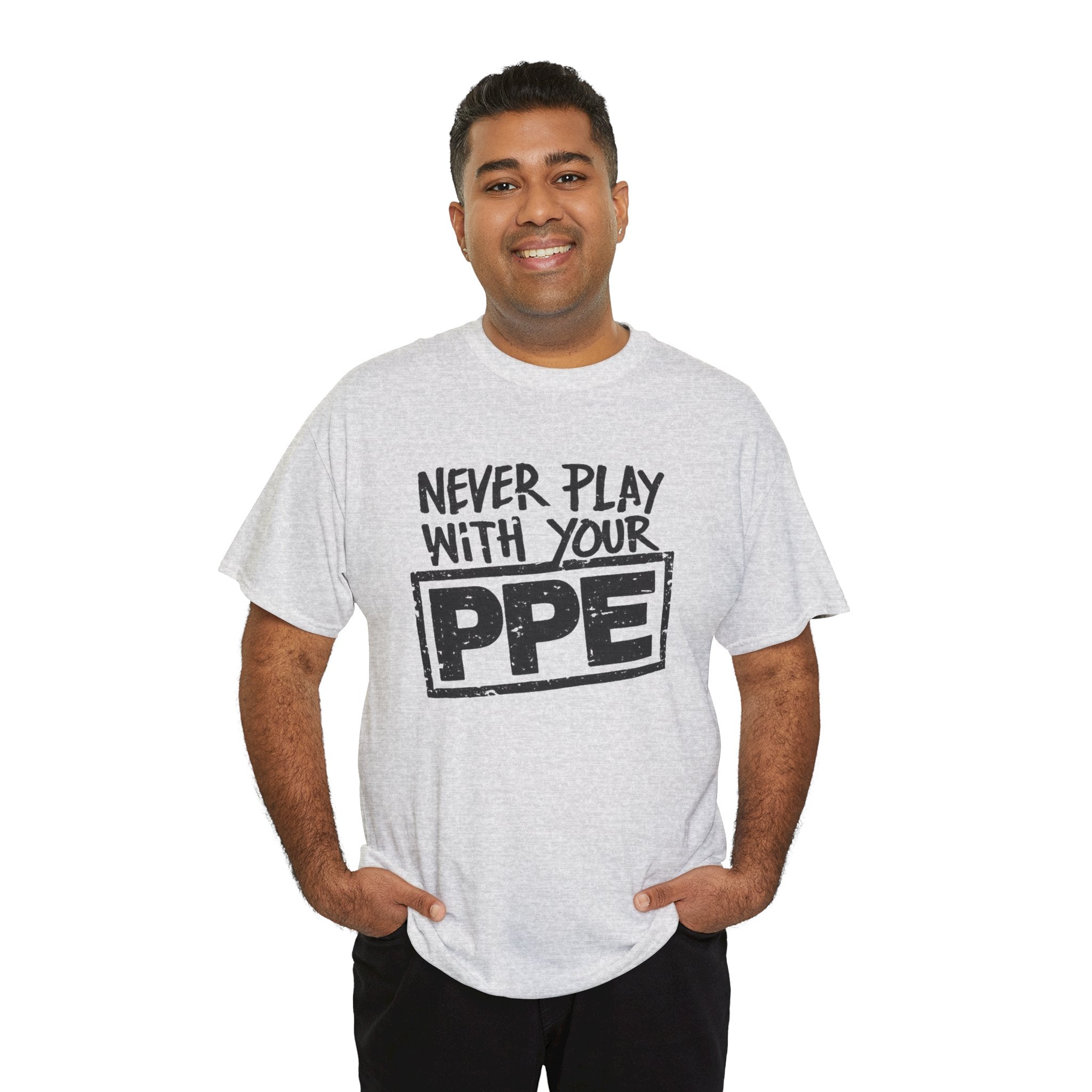 Never Play With Your PPE T-Shirt — Safety Humor Tee for Workers | Cr8tive Designs