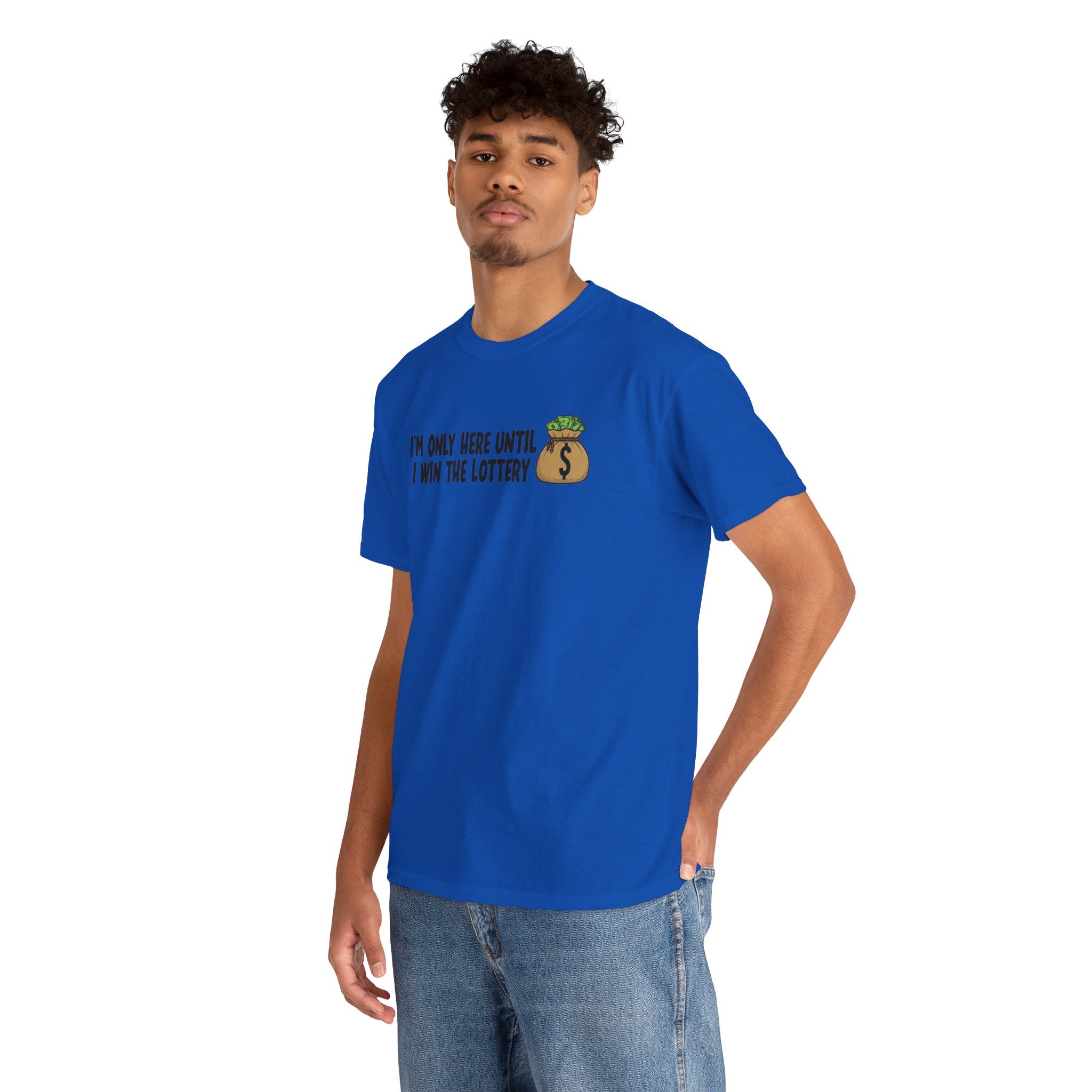 I’m Only Here Until I Win the Lottery | Funny Work Humor T-Shirt | Cr8tive Designs