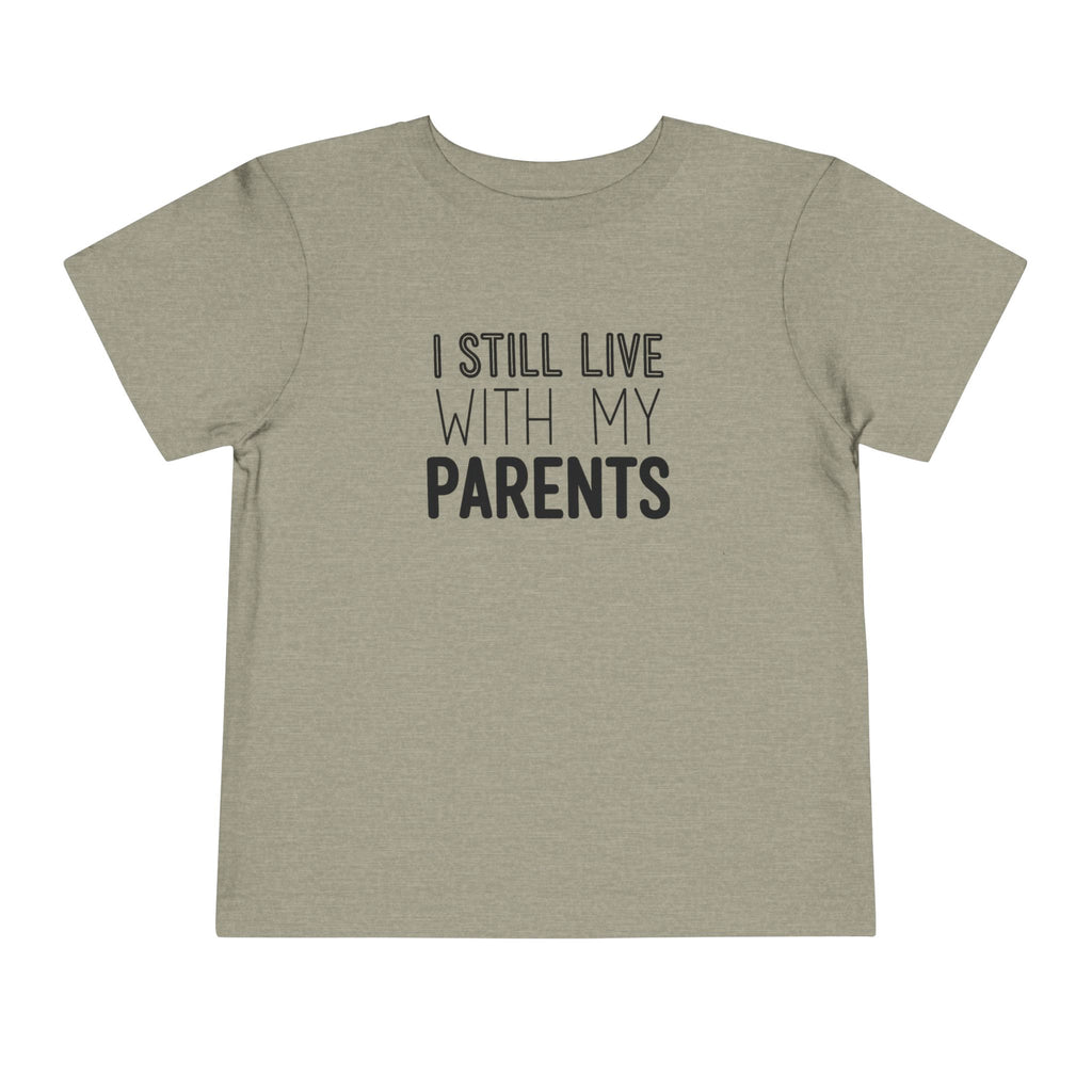 I Still Live With My Parents Toddler Tee | Funny Kids T-Shirt | Cr8tive Designs