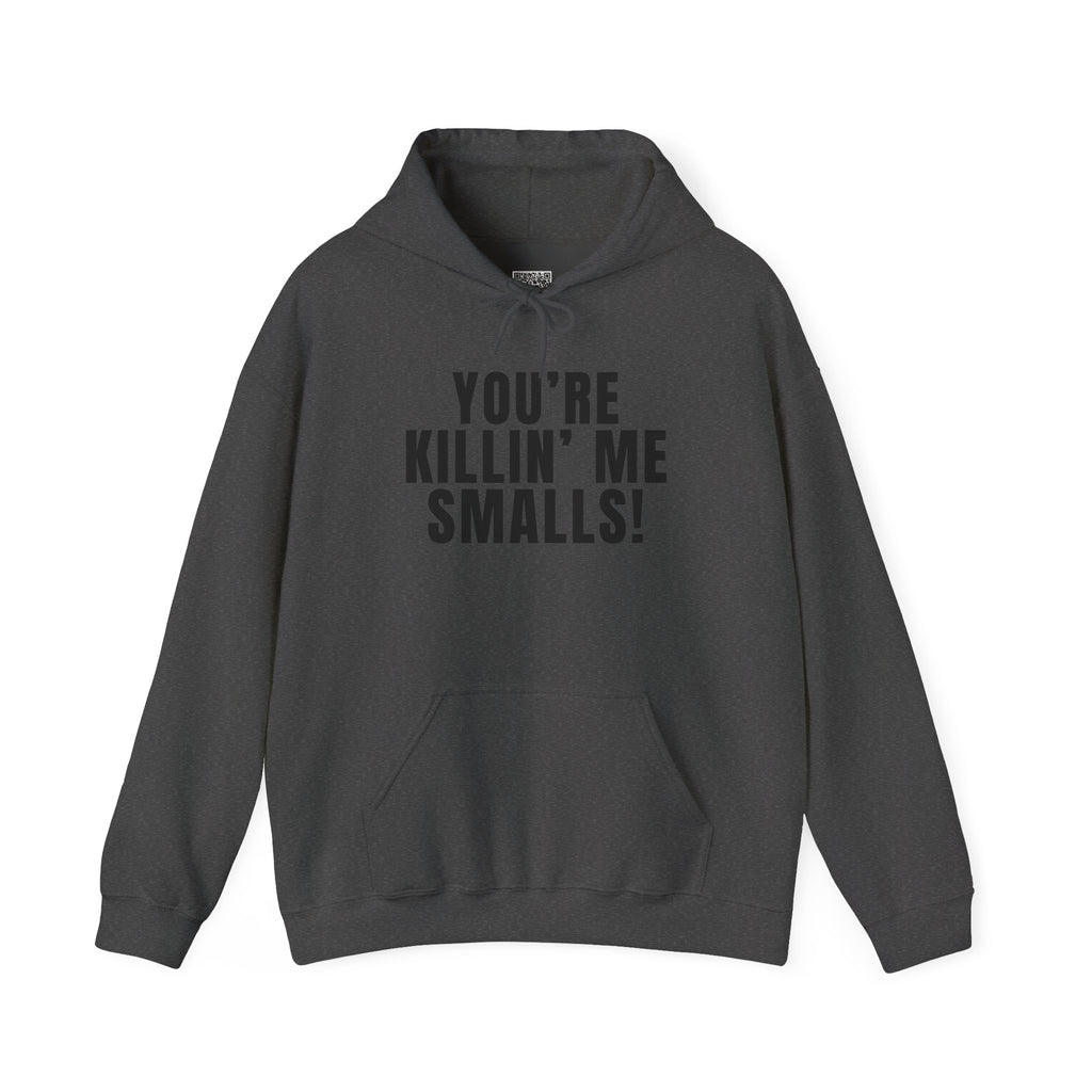 You're Killin' Me Smalls! Hoodie