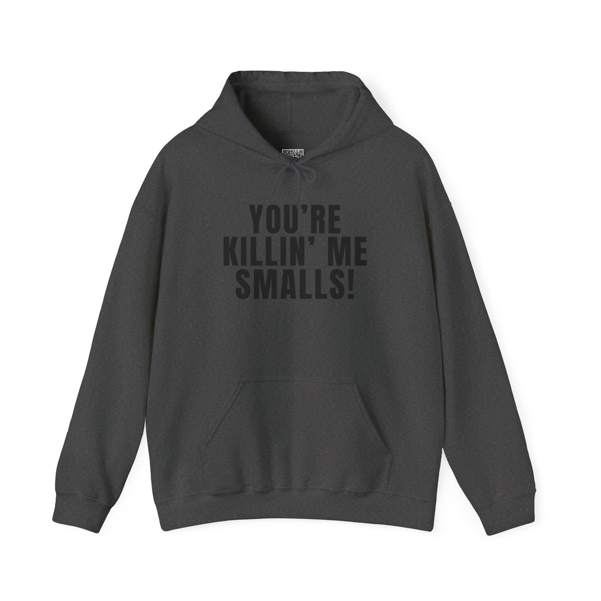 You're Killin' Me Smalls! Hoodie