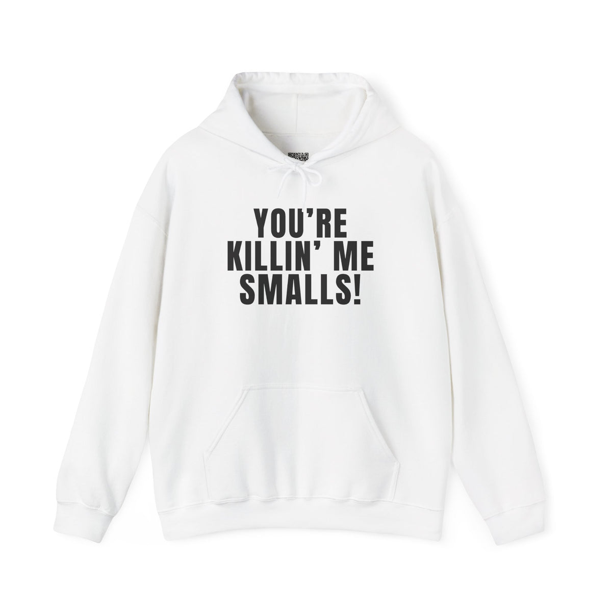 You're Killin' Me Smalls! Hoodie