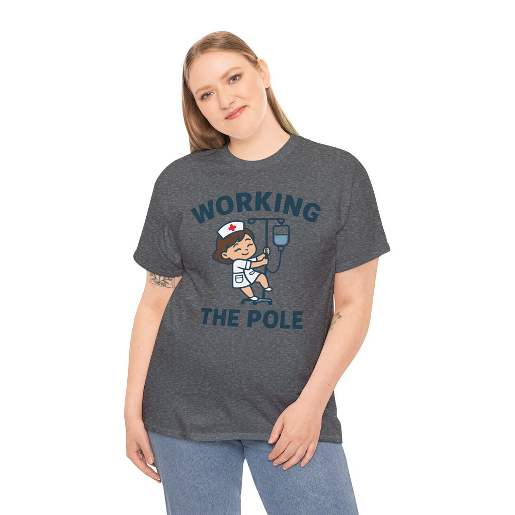 Working the Pole – Funny Nurse IV Humor T-Shirt | Cr8tive Designs