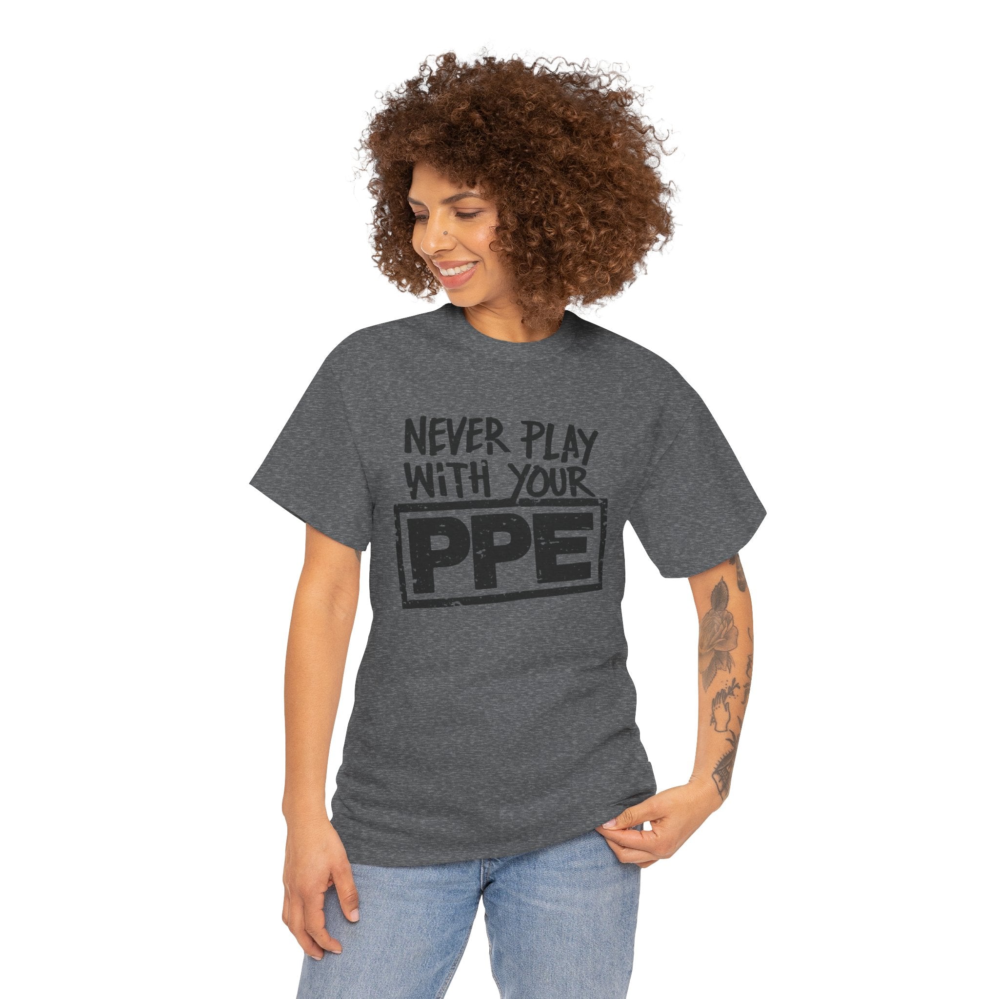 Never Play With Your PPE T-Shirt — Safety Humor Tee for Workers | Cr8tive Designs