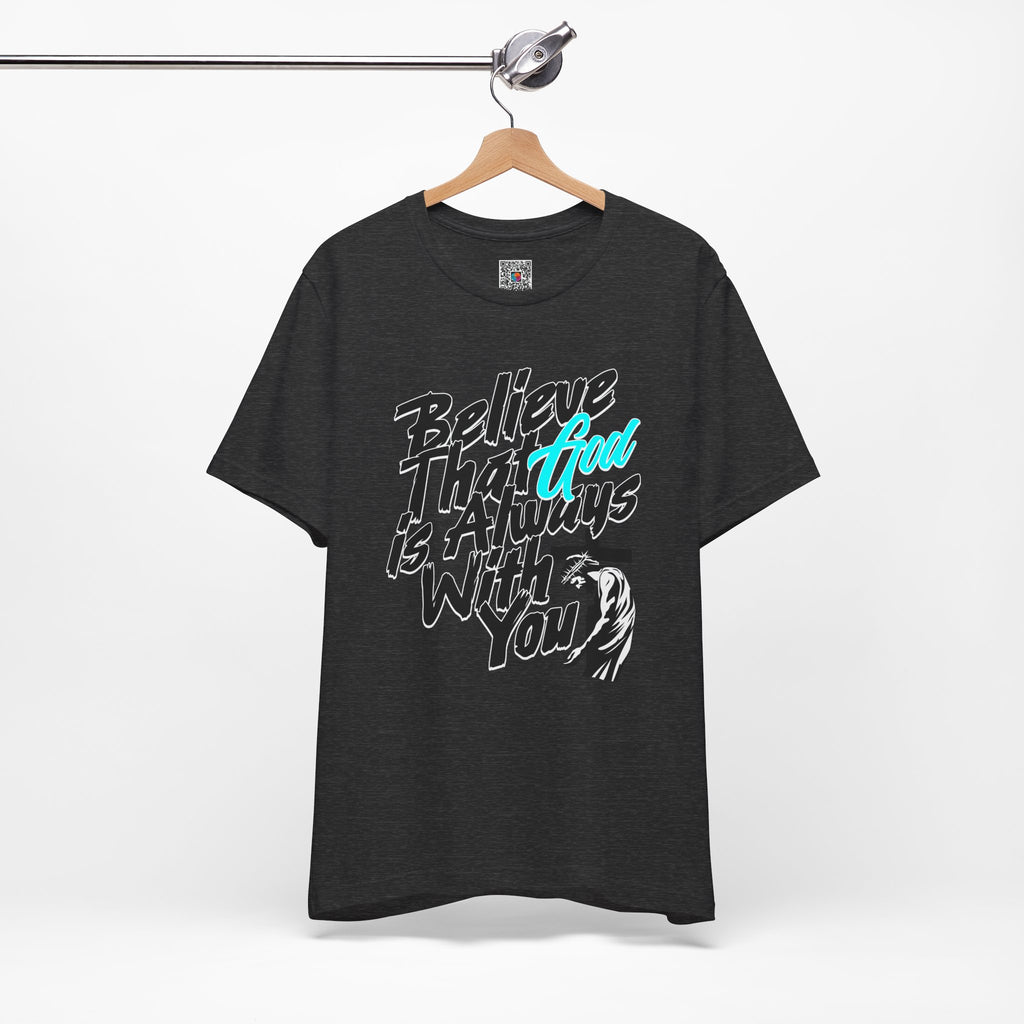 Believe That God Is Always With You Tee| Cr8tive Designs