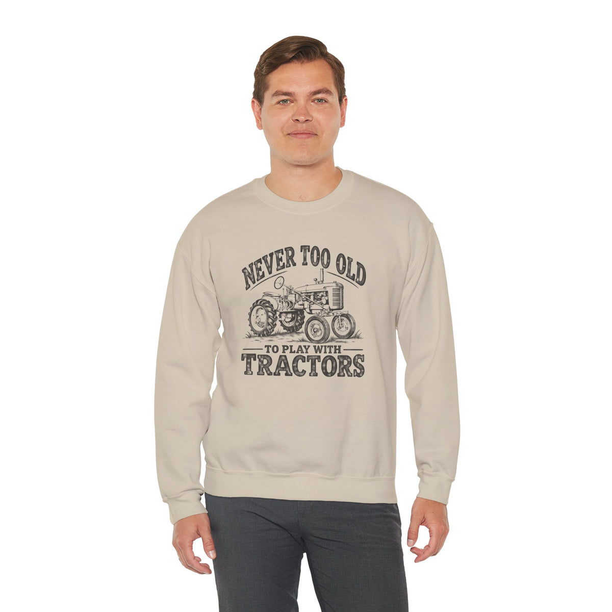 Never Too Old To Play With Tractors Sweatshirt | Vintage Farm Crewneck | Cr8tive Designs