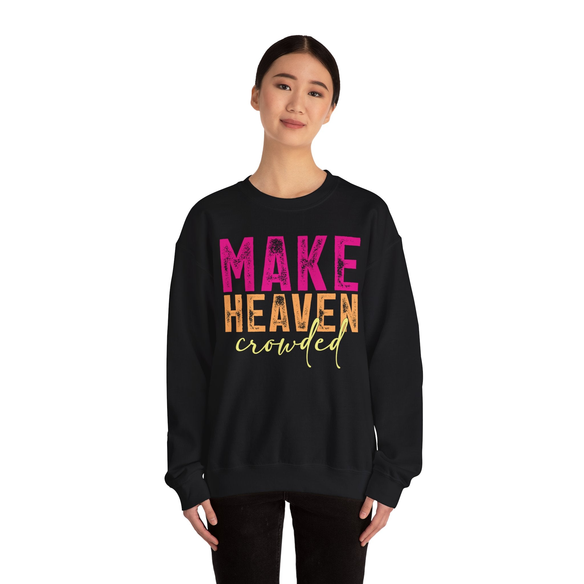 Make Heaven Crowded – Bold Christian Faith Sweatshirt | Cr8tive Designs