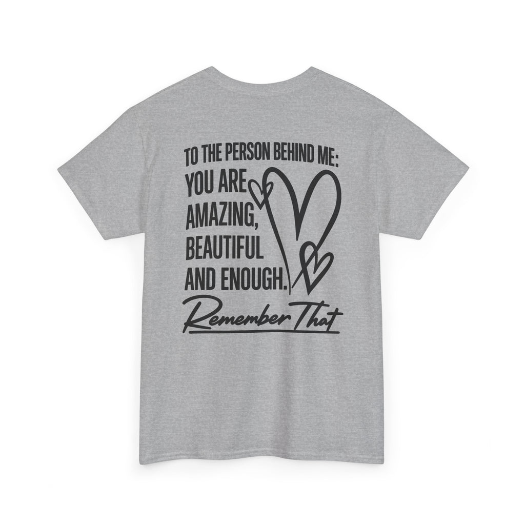 To The Person Behind Me T-Shirt | Back Print Inspirational Mental Health Graphic Tee | Cr8tive Designs