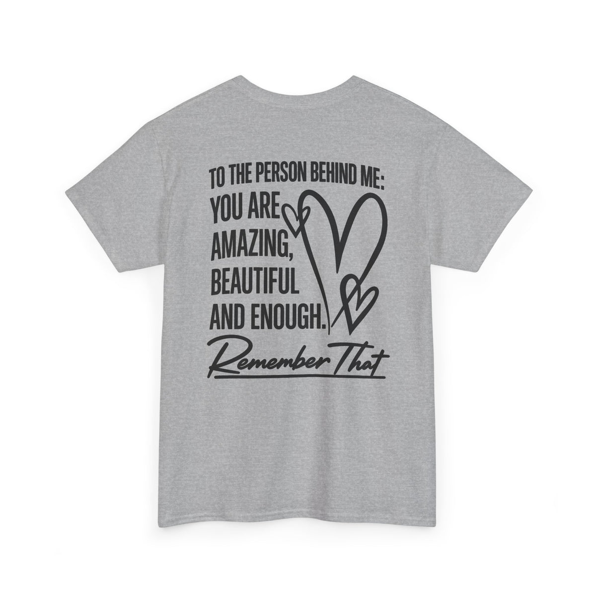 To The Person Behind Me T-Shirt | Back Print Inspirational Mental Health Graphic Tee | Cr8tive Designs