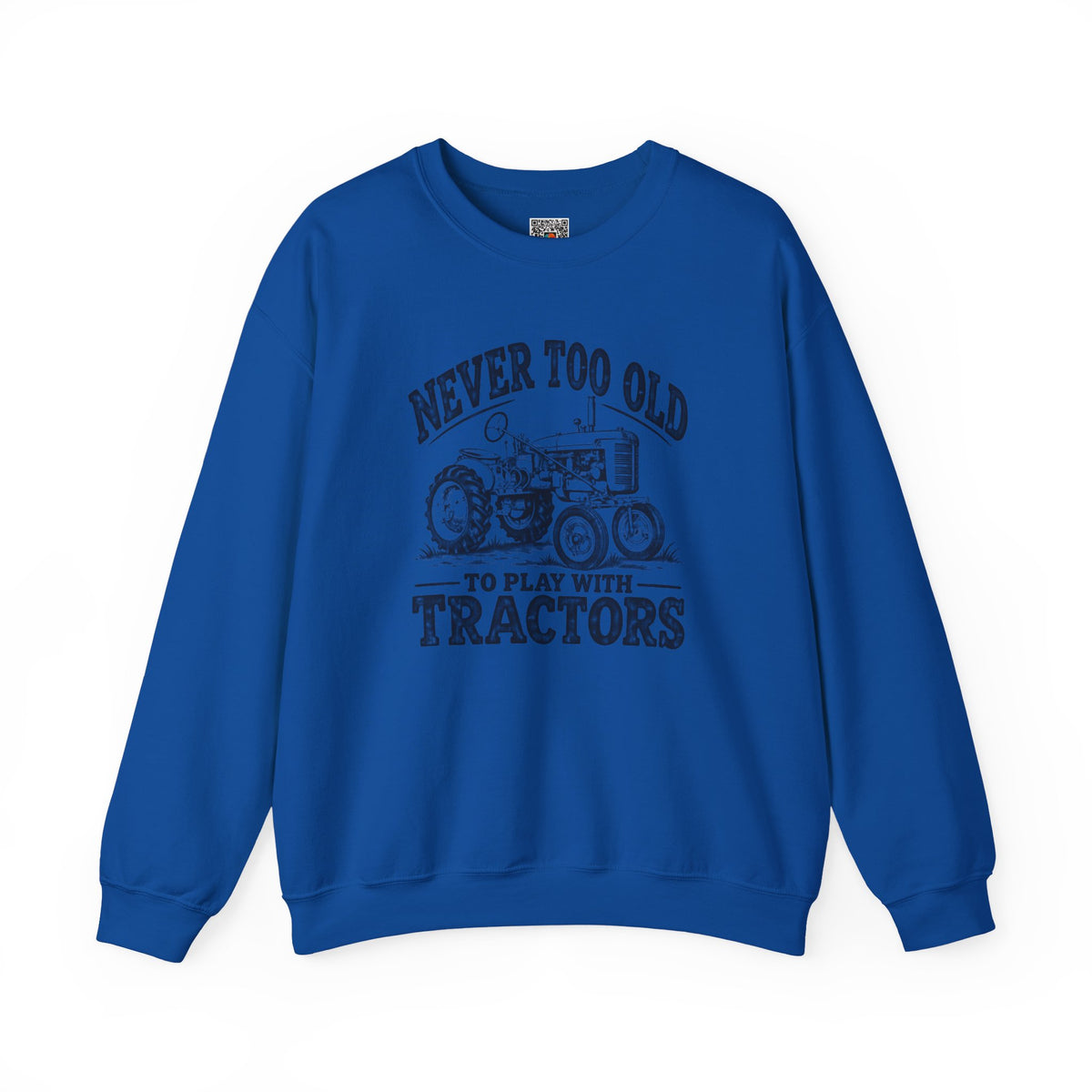 Never Too Old To Play With Tractors Sweatshirt | Vintage Farm Crewneck | Cr8tive Designs