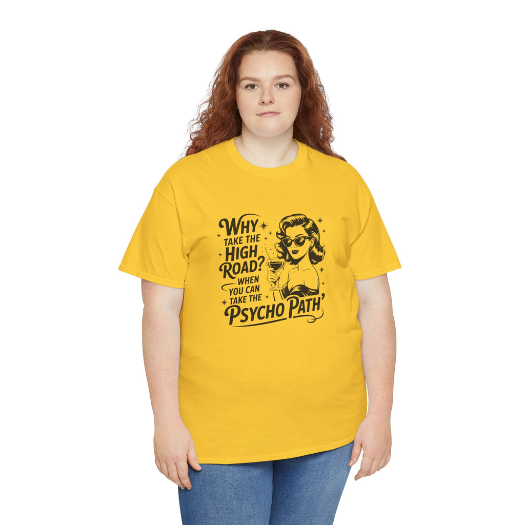 Why Take the High Road? | Funny Retro Psycho Path Shirt | Cr8tive Designs