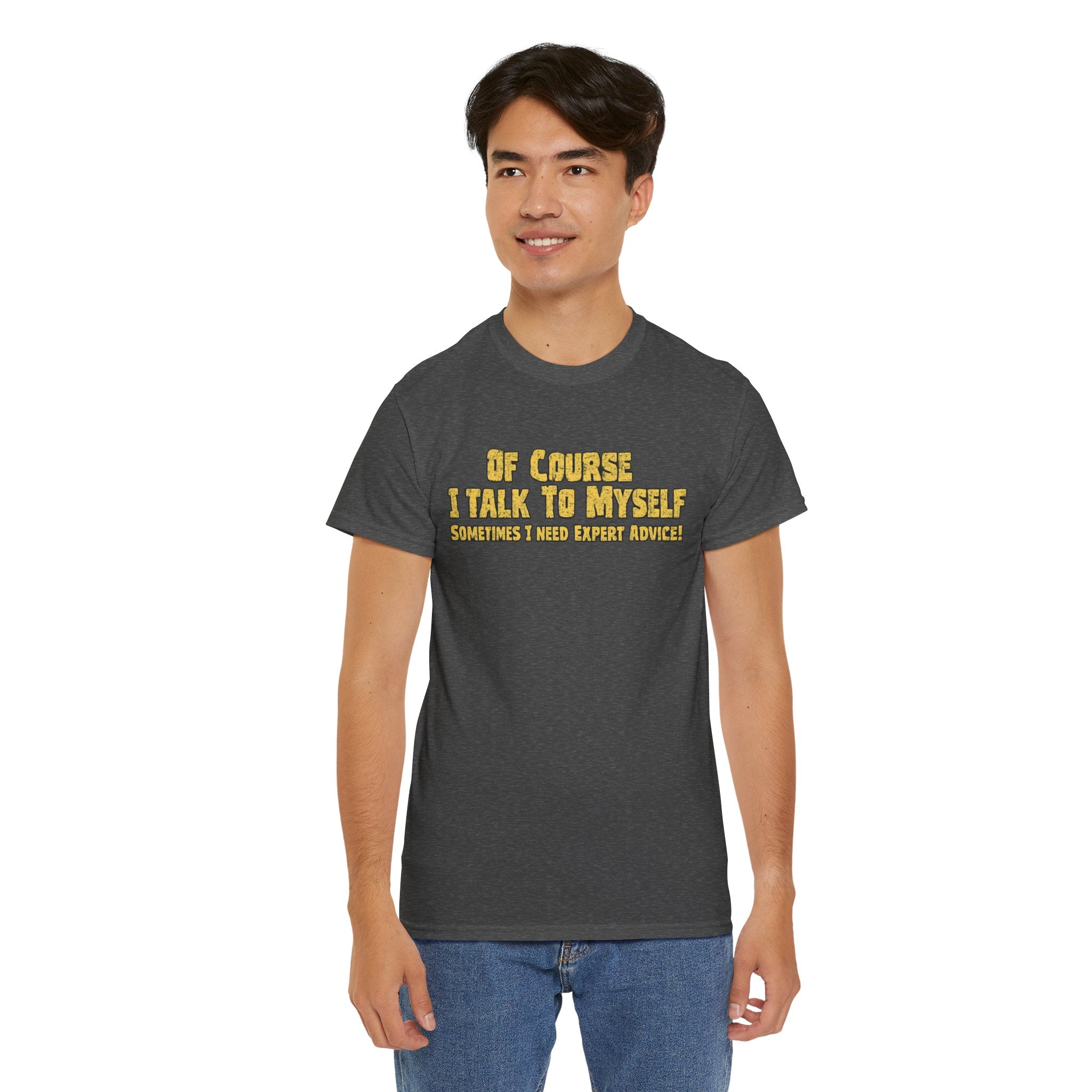Of Course I Talk To Myself T-Shirt
