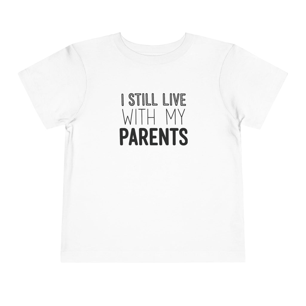 I Still Live With My Parents Toddler Tee | Funny Kids T-Shirt | Cr8tive Designs