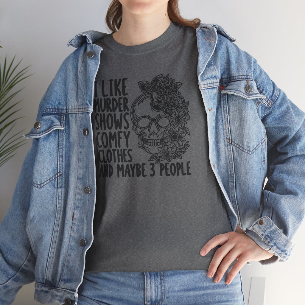 I Like Murder Shows Comfy Clothes And Maybe 3 People T-Shirt | Funny True Crime Graphic Tee | Cr8tive Designs