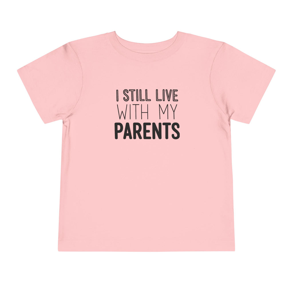 I Still Live With My Parents Toddler Tee | Funny Kids T-Shirt | Cr8tive Designs