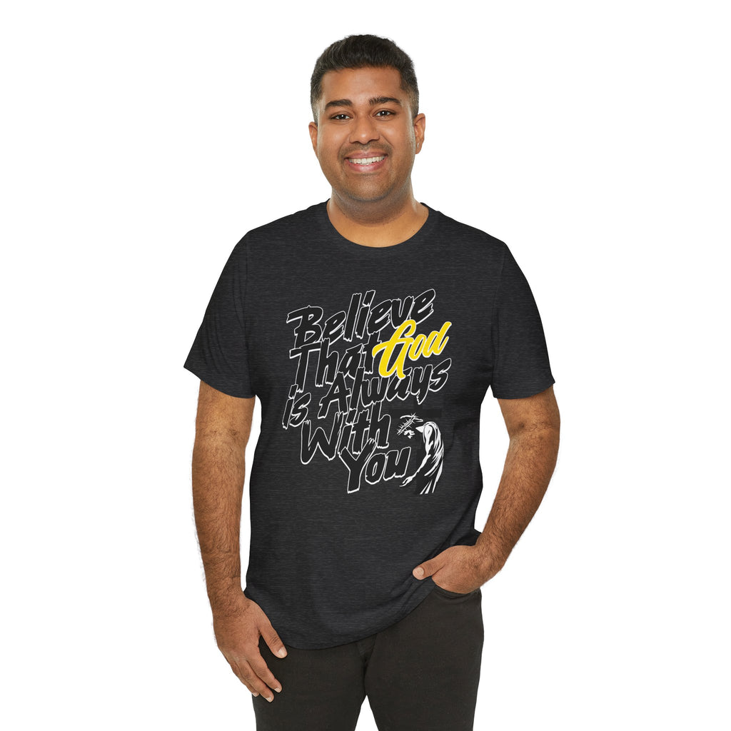 Believe That God Is Always With You T-Shirt| Cr8tive Designs