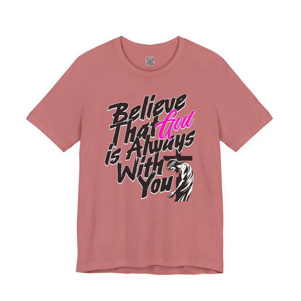 Believe That God Is Always With You T-Shirt  | Inspirational Christian Tee | Cr8tive Designs