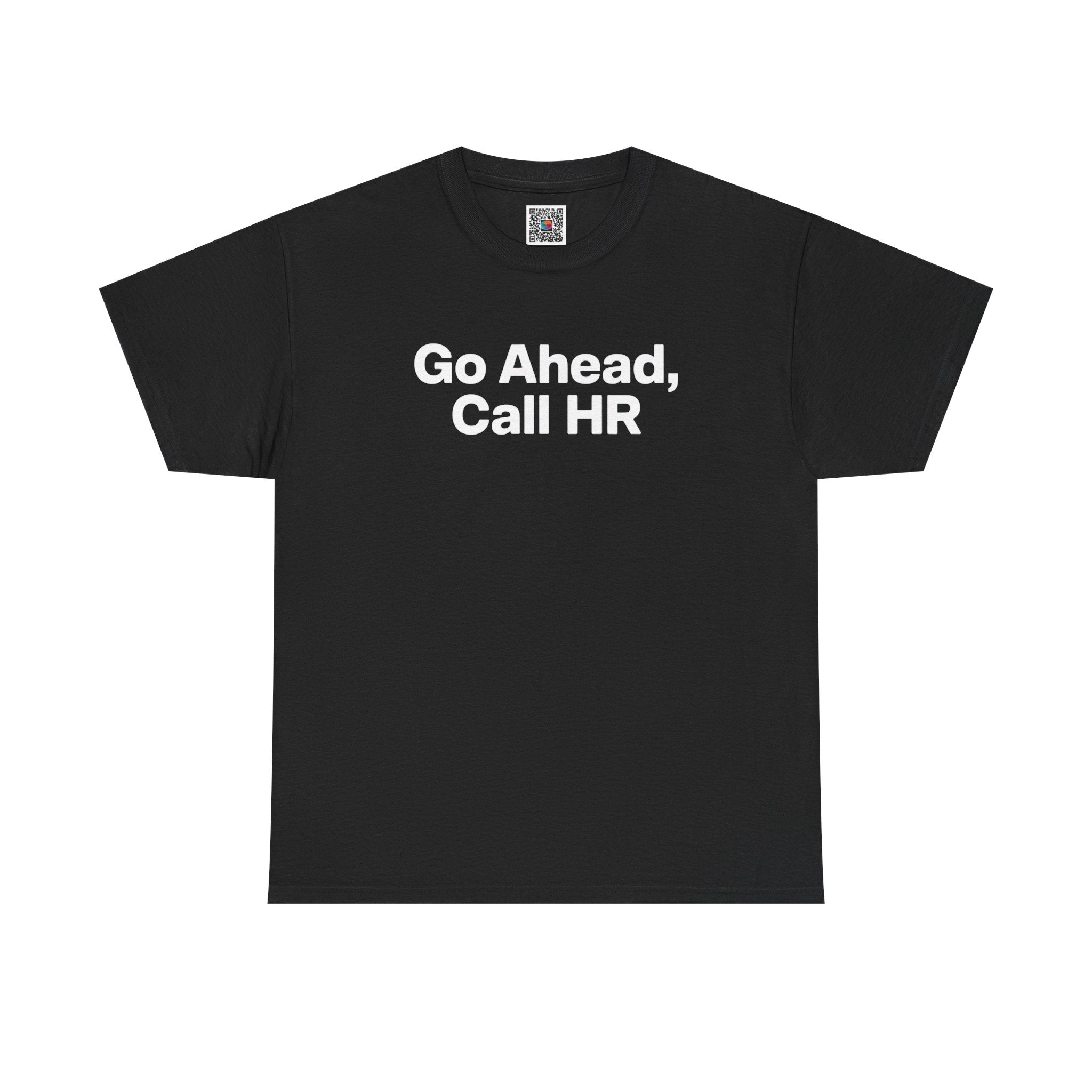 Go Ahead, Call HR – Funny Workplace Sarcastic Humor T-Shirt | Cr8tive Designs