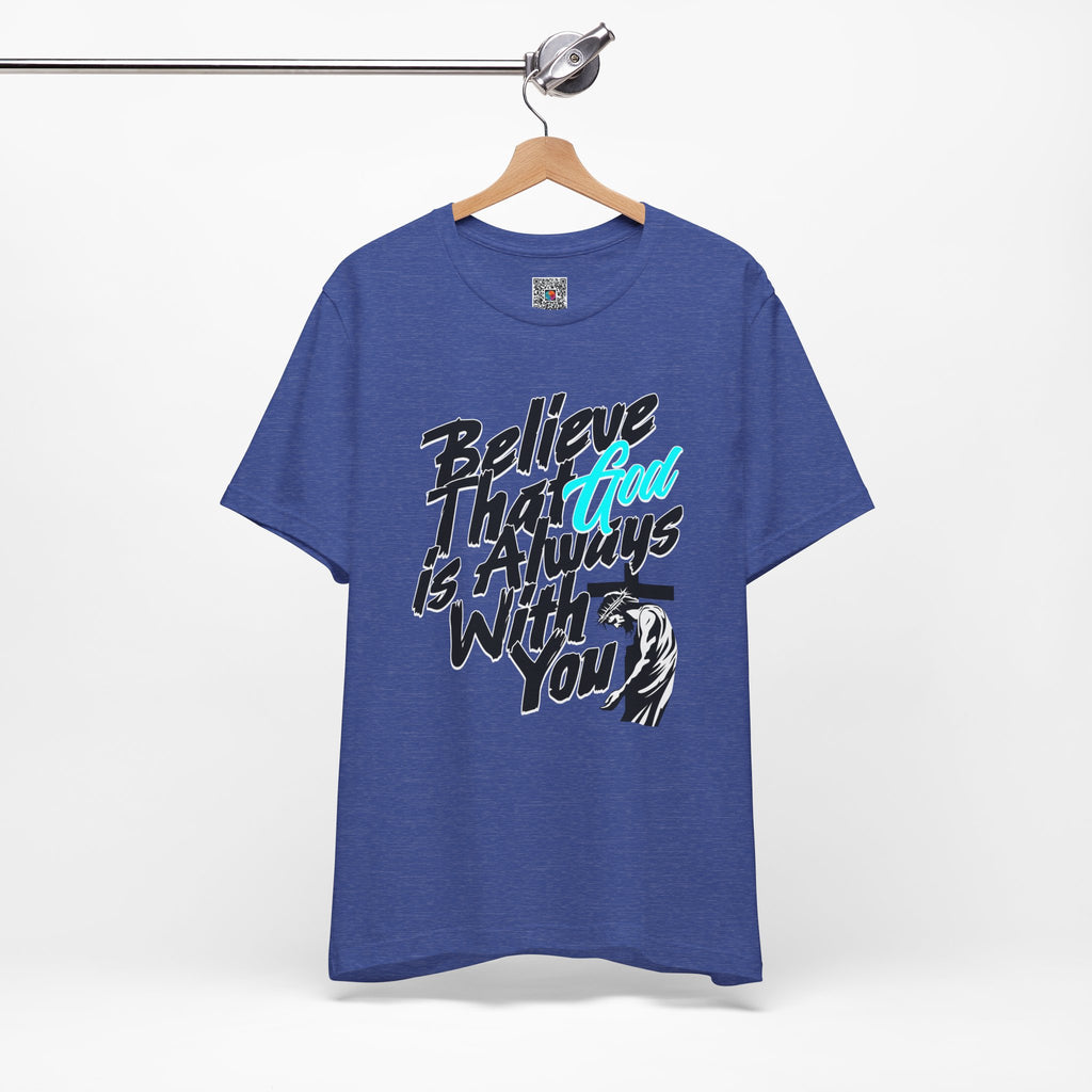 Believe That God Is Always With You Tee| Cr8tive Designs