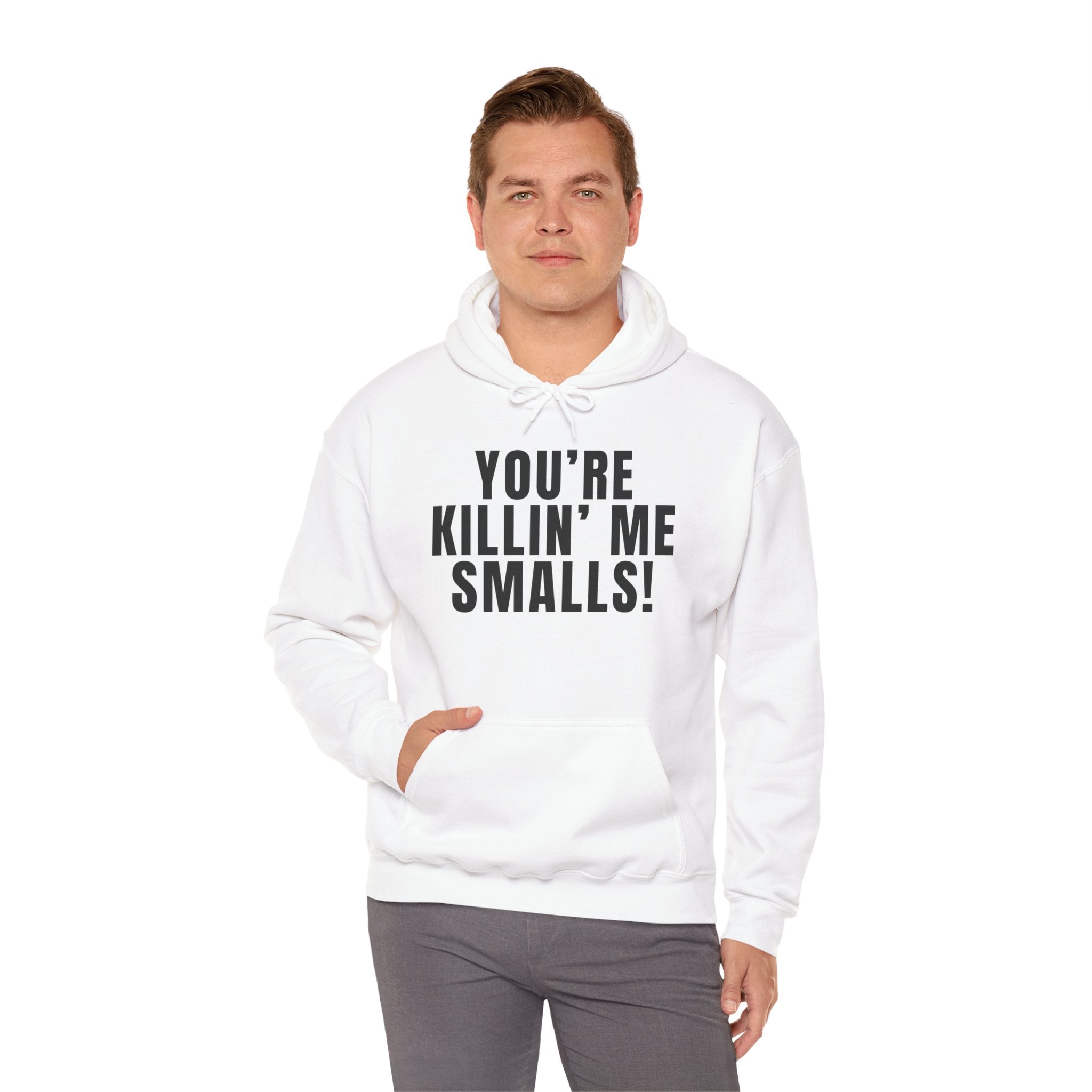 You're Killin' Me Smalls! Hoodie