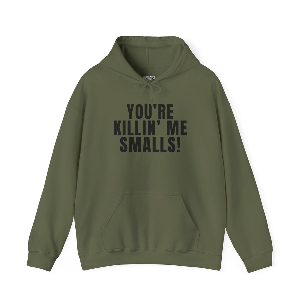 You're Killin' Me Smalls! Hoodie