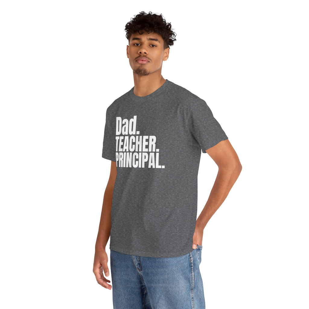 Dad. Teacher. Principal. Tee-