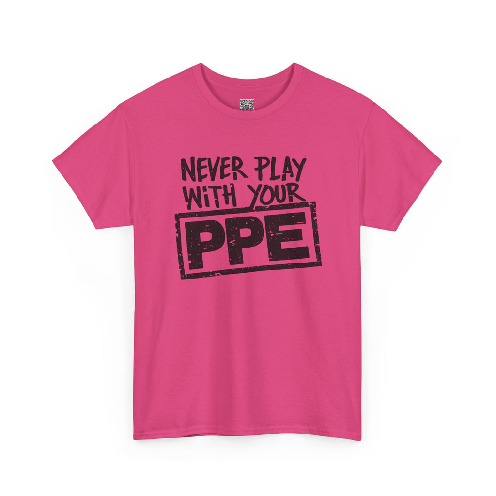 Never Play With Your PPE T-Shirt — Safety Humor Tee for Workers | Cr8tive Designs