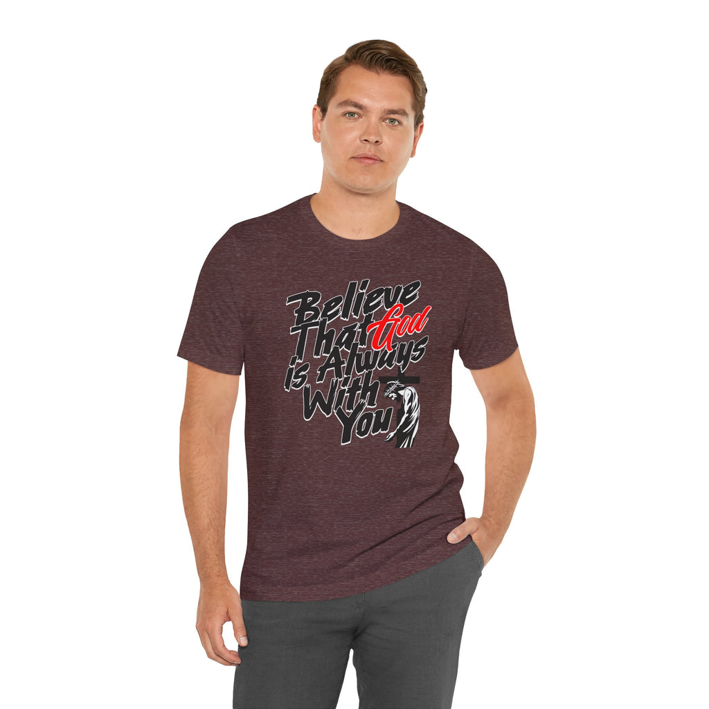 Believe That God Is Always With You T-Shirt | Inspirational Christian Tee | Cr8tive Designs