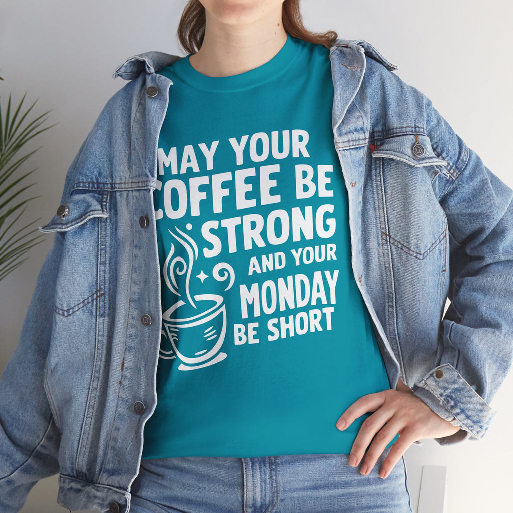 May Your Coffee Be Strong & Your Monday Be Short – Funny Coffee Lover T-Shirt | Cr8tive Designs