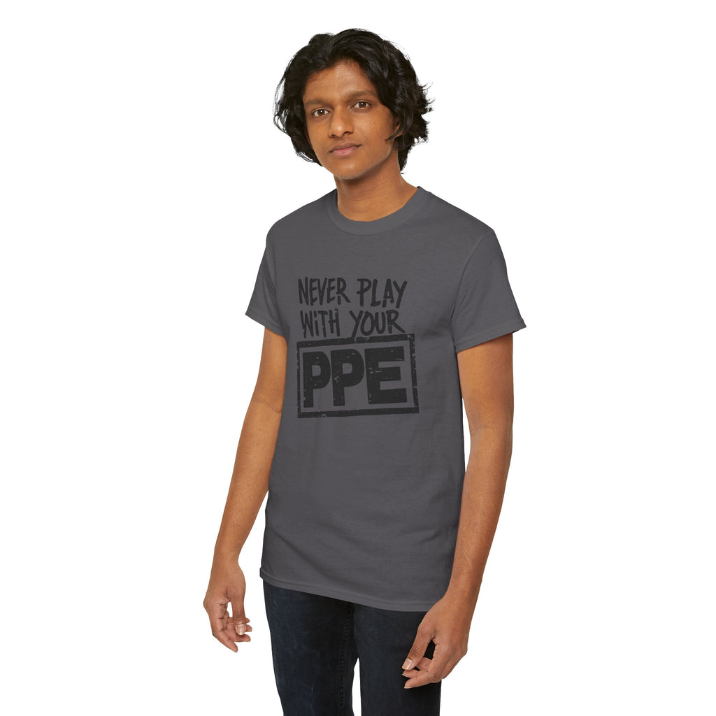 Never Play With Your PPE T-Shirt — Safety Humor Tee for Workers | Cr8tive Designs