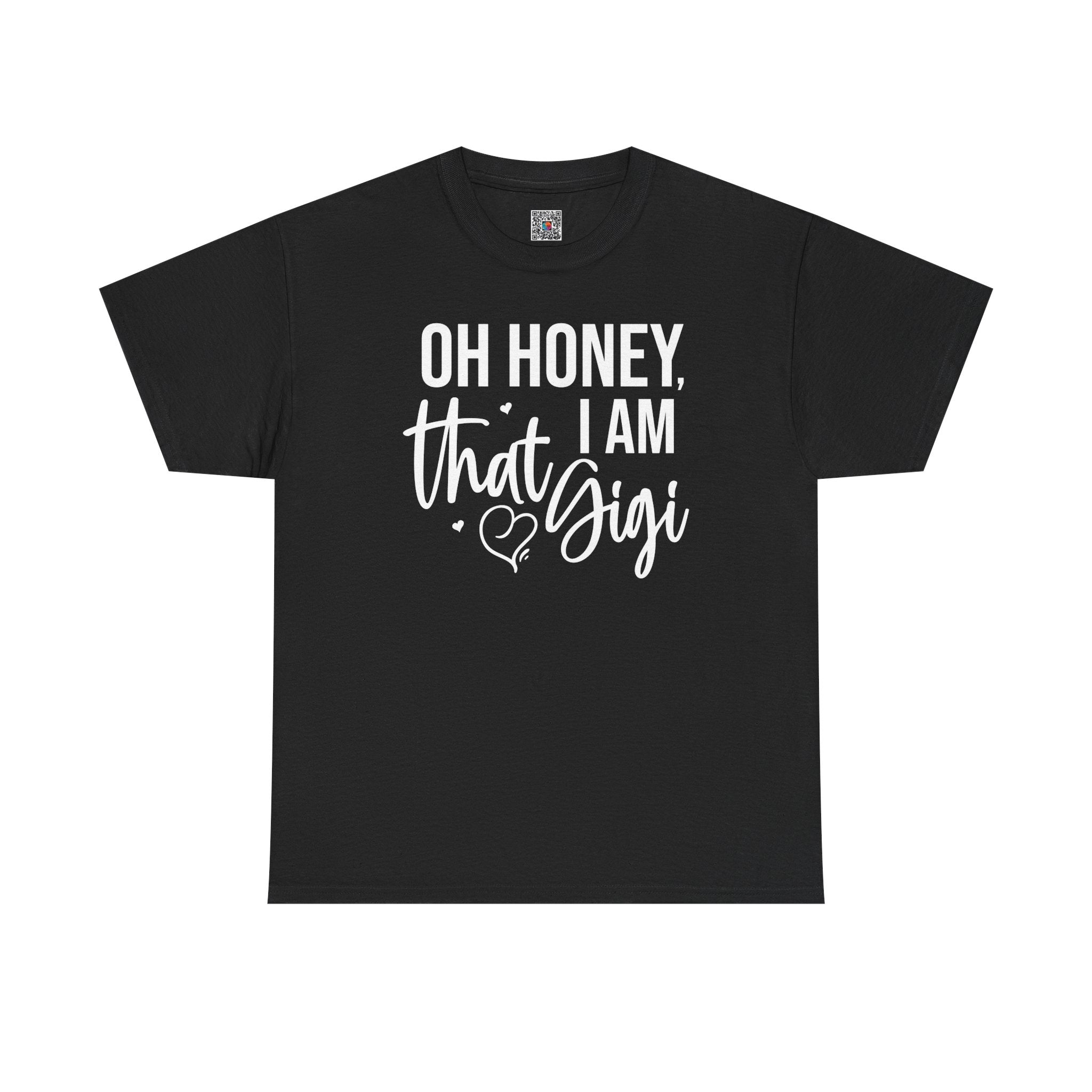Oh Honey I Am That Gigi T-Shirt | Sassy Grandma Graphic Tee | Funny Confident Gigi Shirt | Cr8tive Designs
