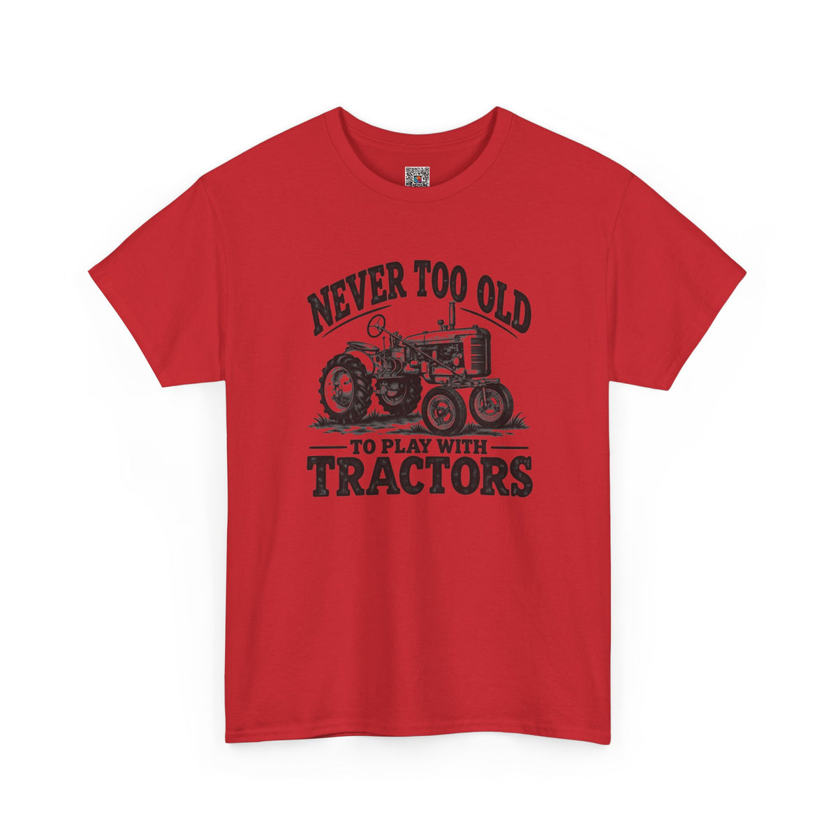 Never Too Old To Play With Tractors T-Shirt | Rustic Tractor Graphic Tee | Cr8tive Designs