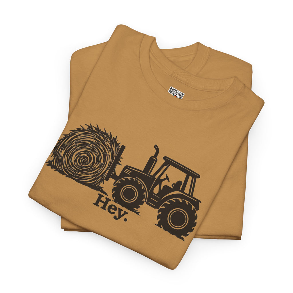 Hey. Tractor Hay Bale Graphic T-Shirt | Funny Farming Pun Country Tee | Cr8tive Designs