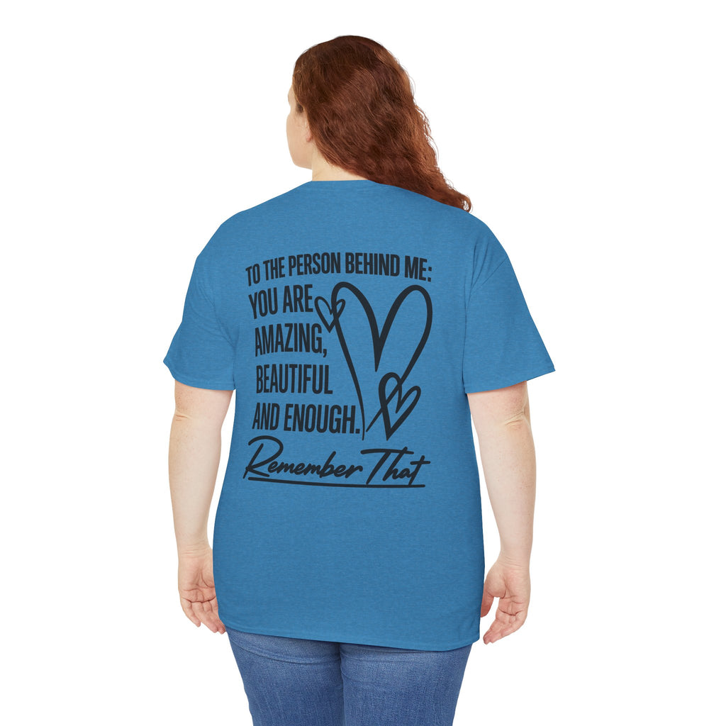 To The Person Behind Me T-Shirt | Back Print Inspirational Mental Health Graphic Tee | Cr8tive Designs