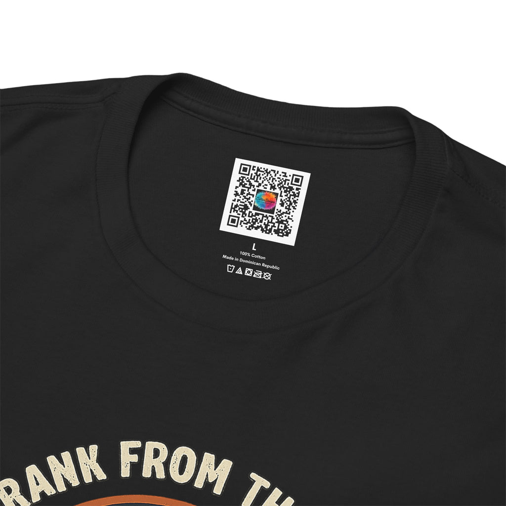 I Drank From The Hose T-Shirt