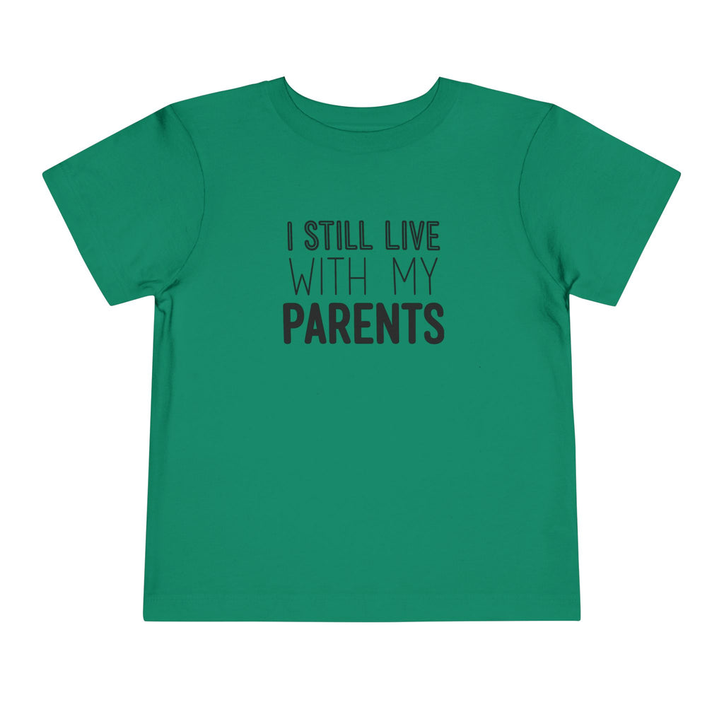 I Still Live With My Parents Toddler Tee | Funny Kids T-Shirt | Cr8tive Designs