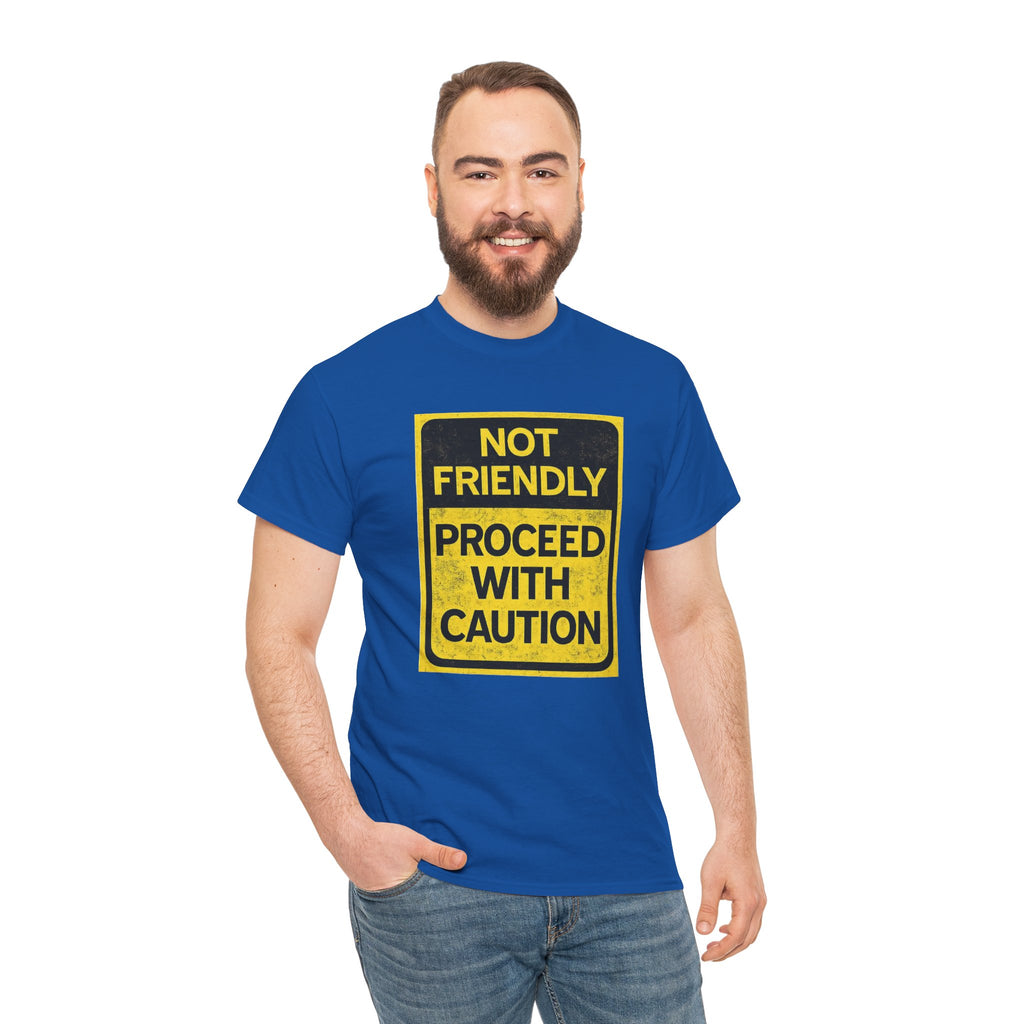 Not Friendly—Proceed with Caution | Funny Warning Sign T-Shirt | Cr8tive Designs