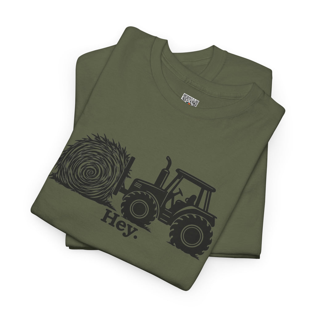 Hey. Tractor Hay Bale Graphic T-Shirt | Funny Farming Pun Country Tee | Cr8tive Designs