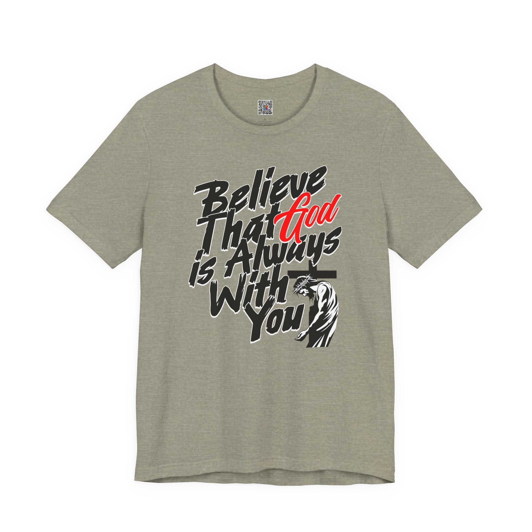 Believe That God Is Always With You T-Shirt | Inspirational Christian Tee | Cr8tive Designs