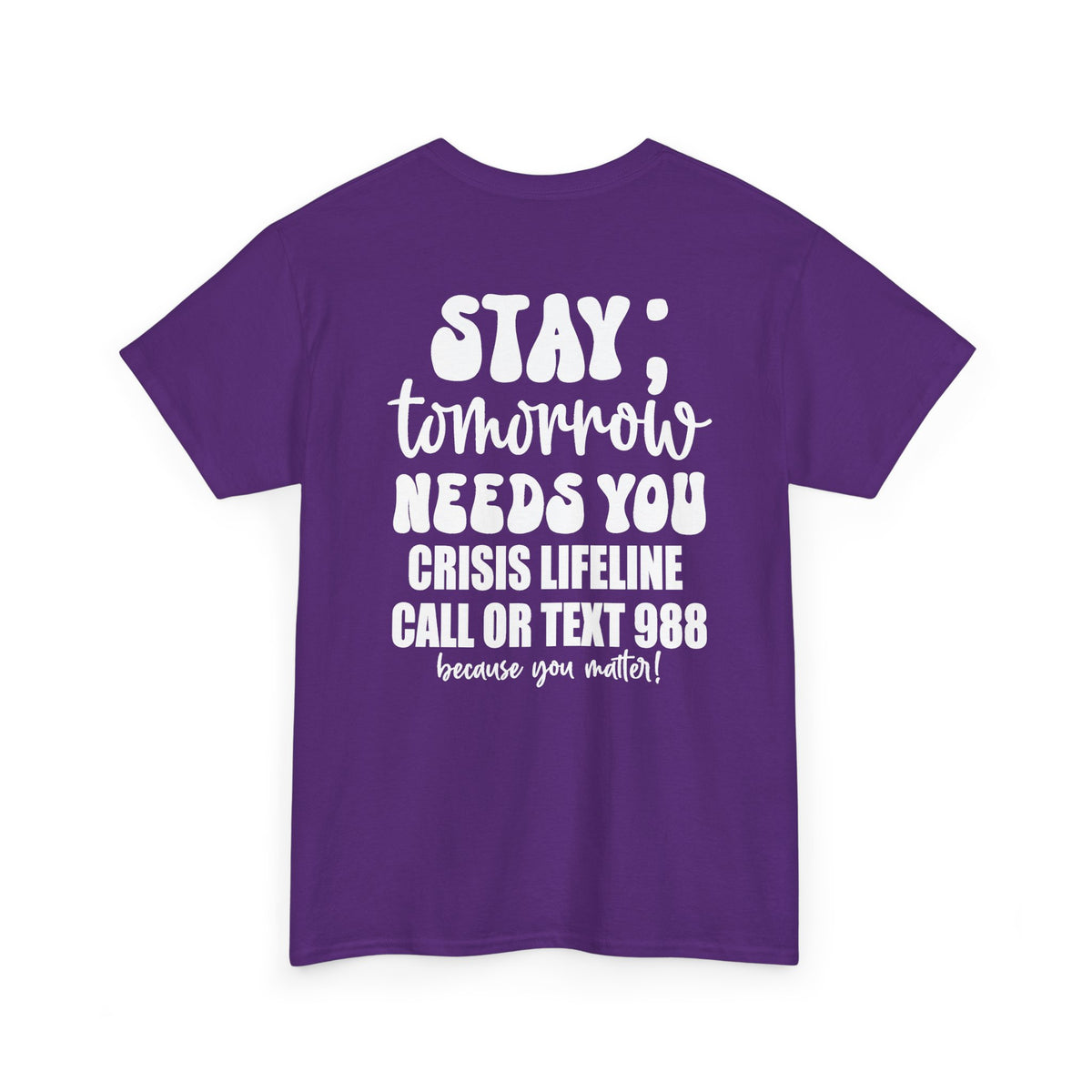 STAY Tomorrow Needs You T-Shirt | 988 Crisis Lifeline Semicolon Back Print Tee | Cr8tive Designs