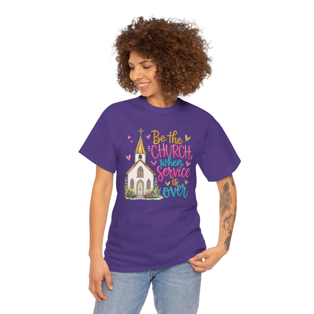 Be The Church When Service Is Over T-Shirt | Inspirational Sunday Service Graphic Tee | Cr8tive Designs